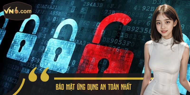 Bảo mật ứng dụng an toàn nhất