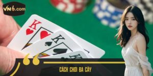 Cách Chơi Ba Cây
