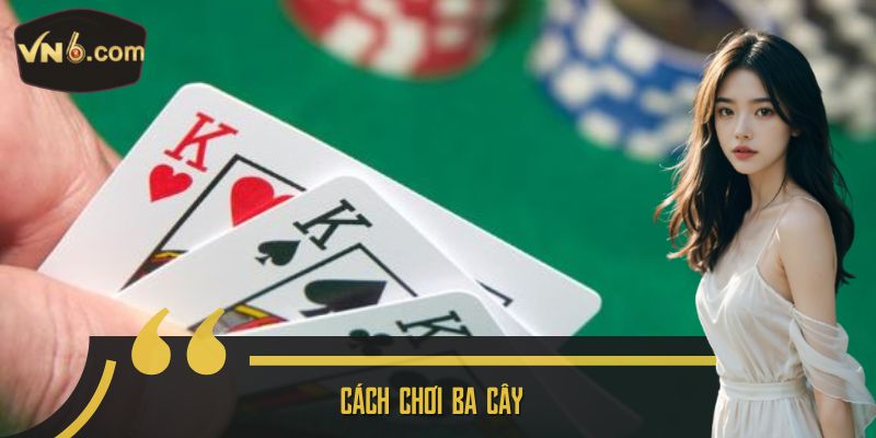 Cách Chơi Ba Cây