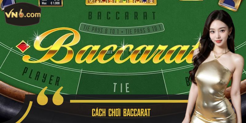 Cách chơi baccarat