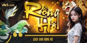 Cách chơi Rồng Hổ