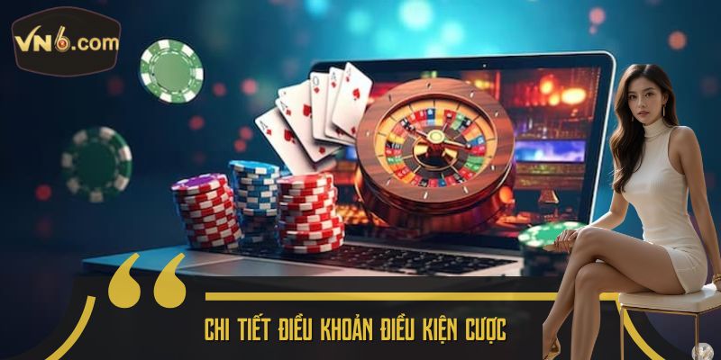 Chi tiết điều khoản điều kiện cược