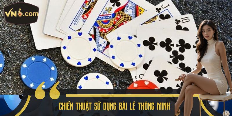 Chiến thuật sử dụng bài lẻ thông minh