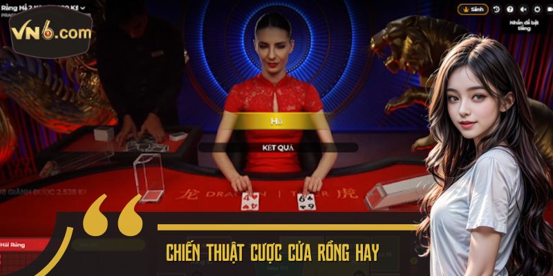 Chiến thuật cược cửa Rồng hay 