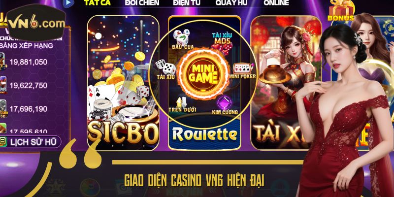 Giao diện Casino VN6 hiện đại