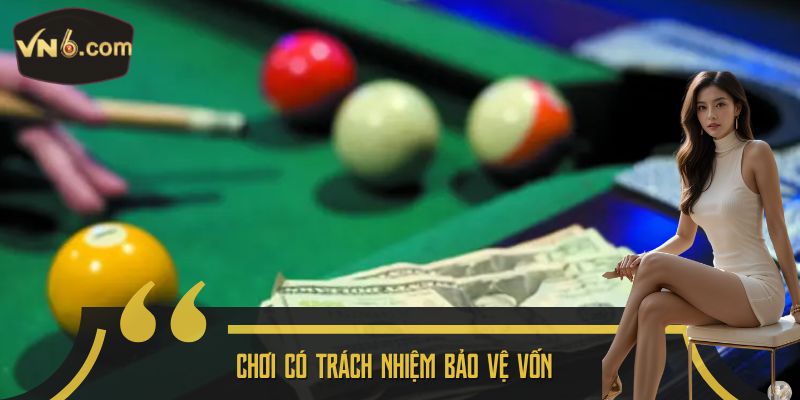 Chơi có trách nhiệm bảo vệ vốn