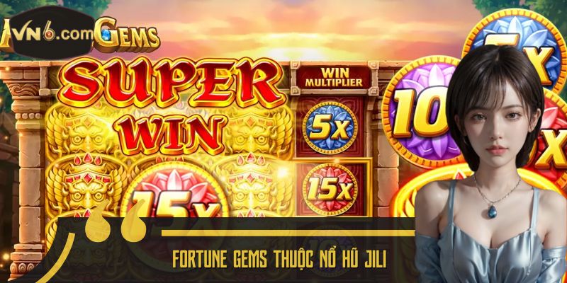 Fortune Gems thuộc Nổ Hũ JiLi