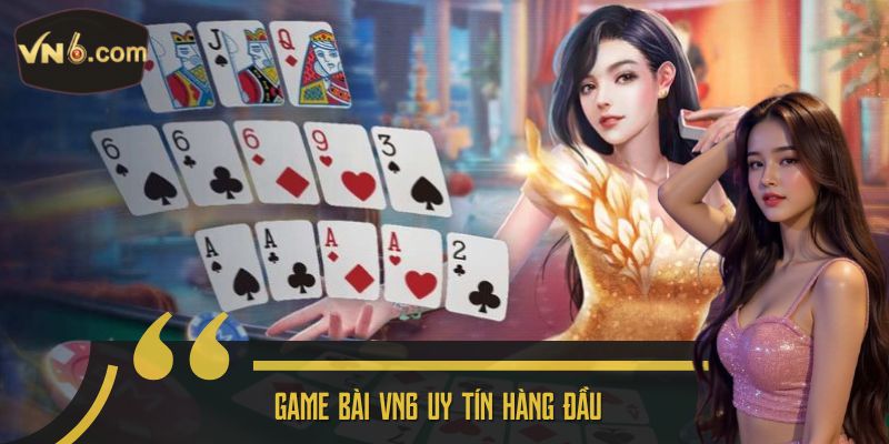 Game bài VN6 uy tín hàng đầu