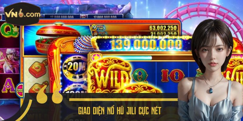 Giao diện Nổ Hũ JiLi cực nét