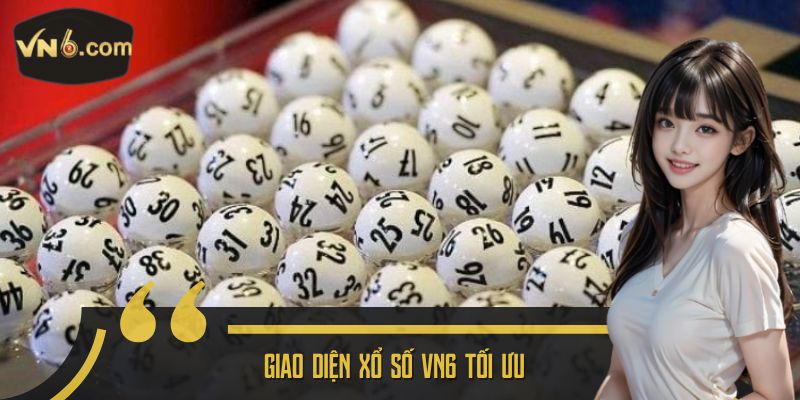 Giao diện Xổ số VN6 tối ưu