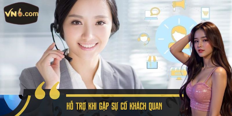 Hỗ trợ khi gặp sự cố khách quan 