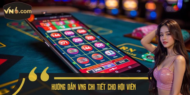 Hướng Dẫn VN6 chi tiết cho hội viên