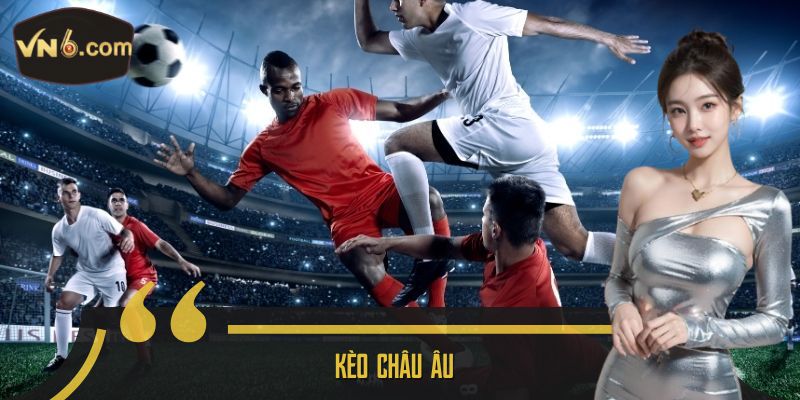 Kèo Châu Âu