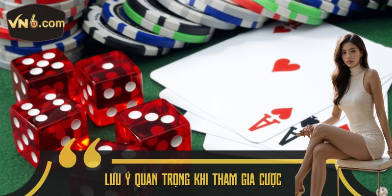 Lưu ý quan trọng khi tham gia cược