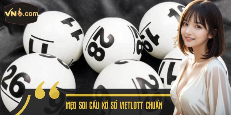Mẹo soi cầu xổ số Vietlott chuẩn
