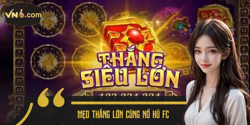 Mẹo thắng lớn cùng Nổ Hũ FC