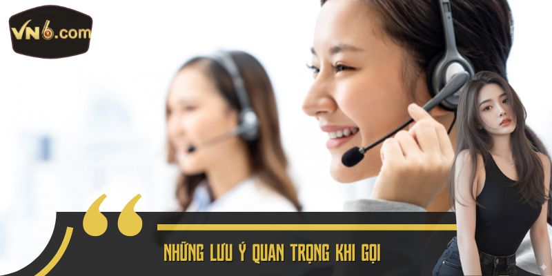 Những lưu ý quan trọng khi gọi 