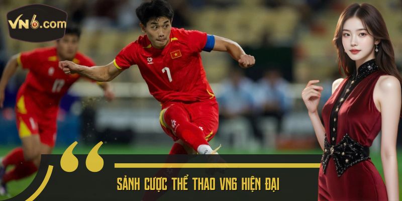 Sảnh cược thể thao VN6 hiện đại 