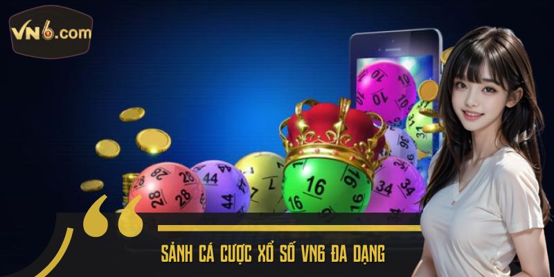 Sảnh cá cược Xổ số VN6 đa dạng