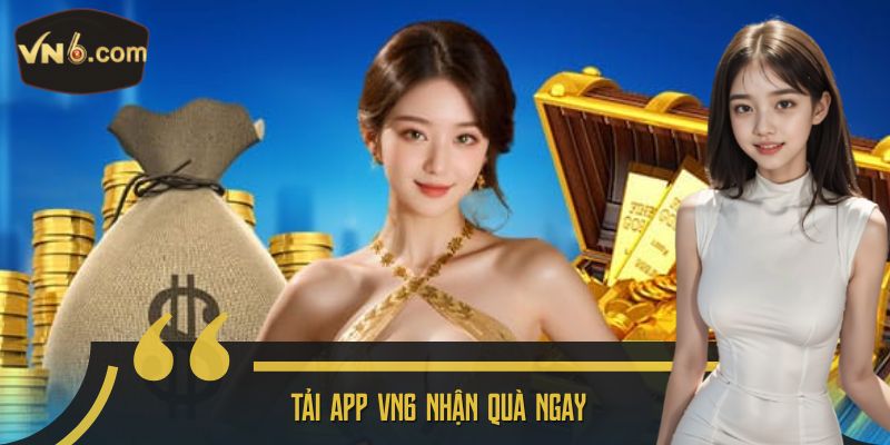 Tải App VN6 nhận quà ngay