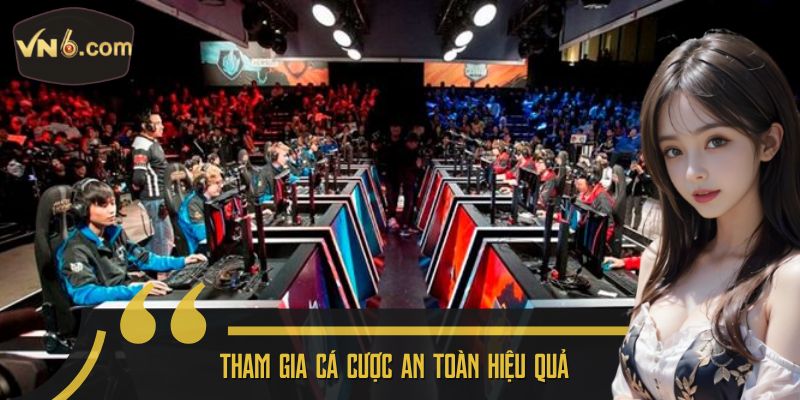 Tham gia cá cược an toàn hiệu quả