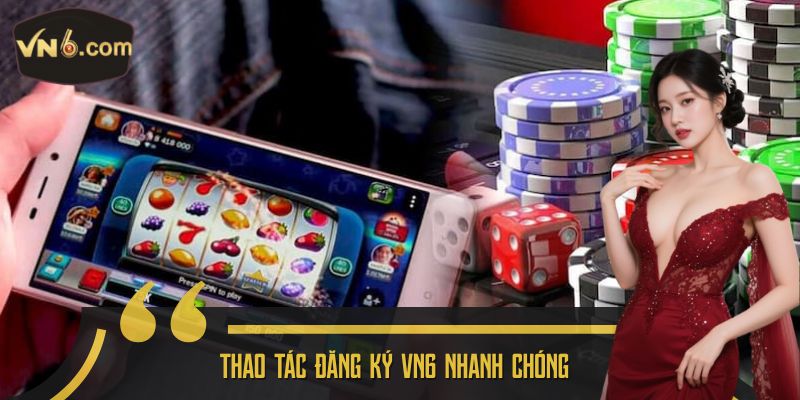 Thao tác Đăng Ký VN6 nhanh chóng