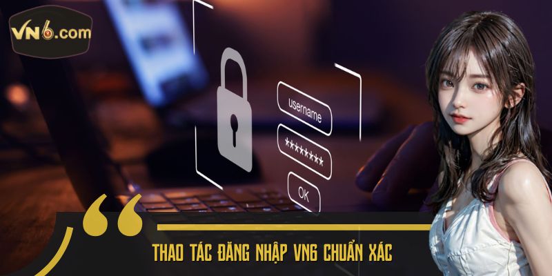 Thao tác đăng nhập VN6 chuẩn xác