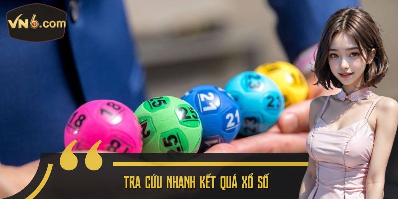 Tra cứu nhanh kết quả xổ số